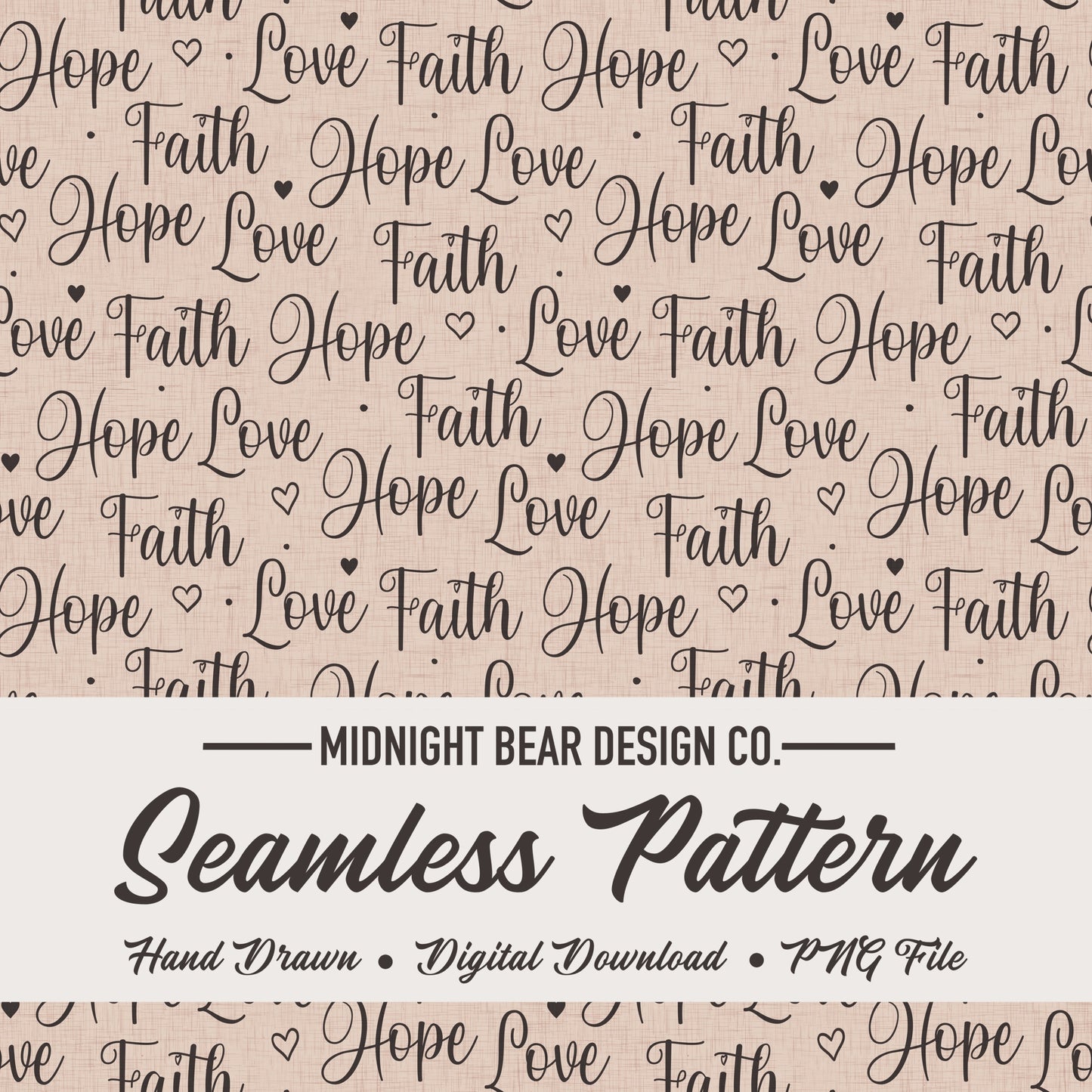 Faith Hope Love Seamless Pattern | Neutral Christian Hand-Lettered Script Design | Inspirational Fabric, Wallpaper, Digital Paper, scripture